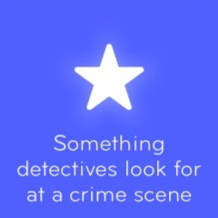 Something detectives look for at a crime scene 94