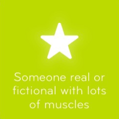 Someone real or fictional with lots of muscles 94