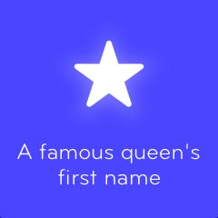 A famous queen's first name 94