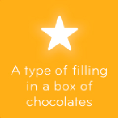 A type of filling in a box of chocolates 94