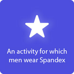 An activity for which men wear Spandex 94