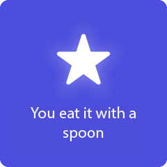 You eat it with a spoon 94